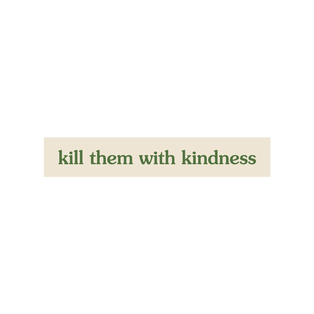Adesivo Kill Them With Kindness | Strillone Society