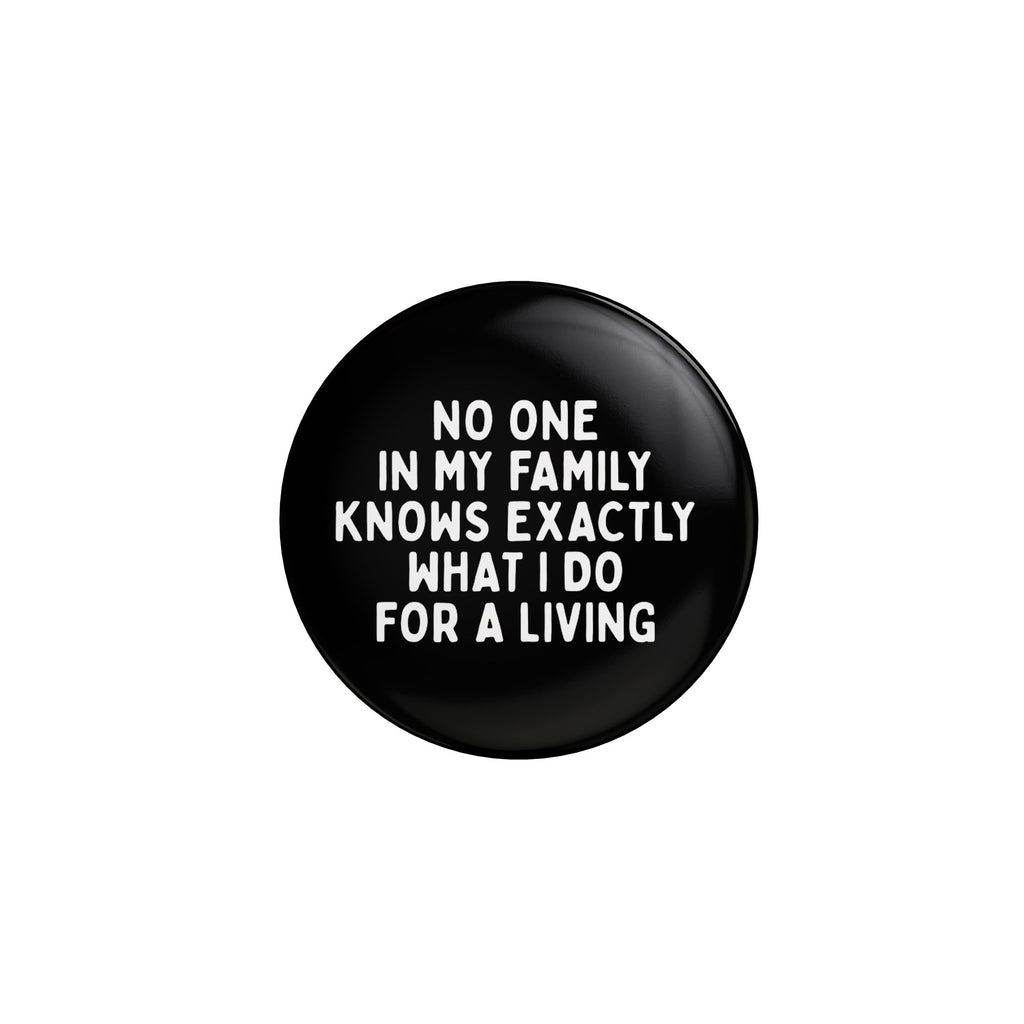 Spilla Pin - No One in My Family 32mm | Strillone Society