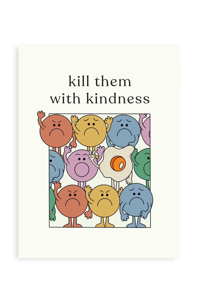 Kill Them With Kindness - Poster | Strillone Society