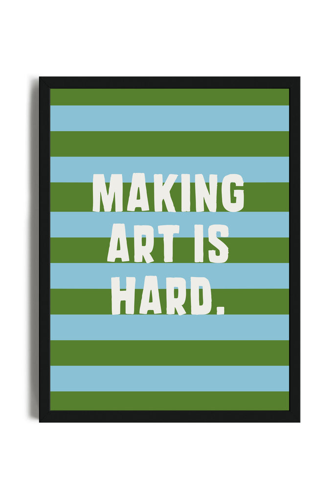 Making Art Is Hard - Poster con cornice | Strillone Society