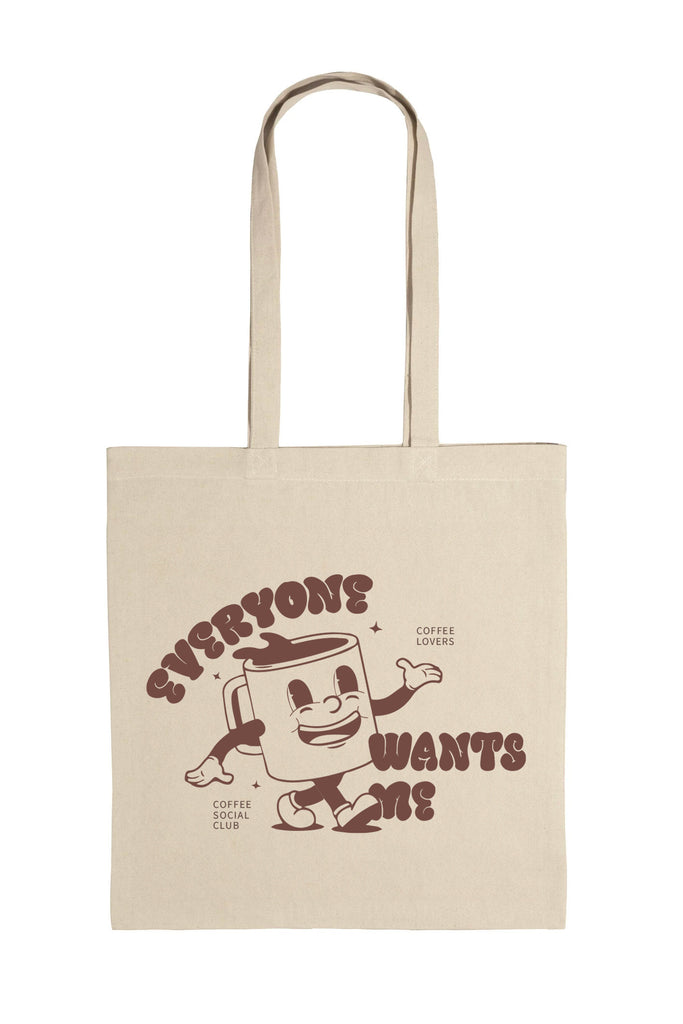 Shopper Bag Everyone Wants Me - Coffee Lovers Cotone Naturale | Strillone Society