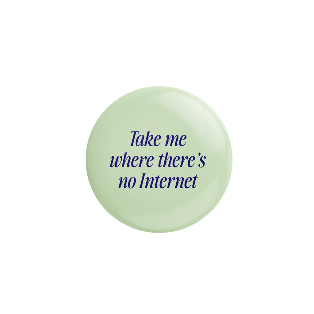 Spilla Pin - Take Me Where's No Internet | Strillone Society
