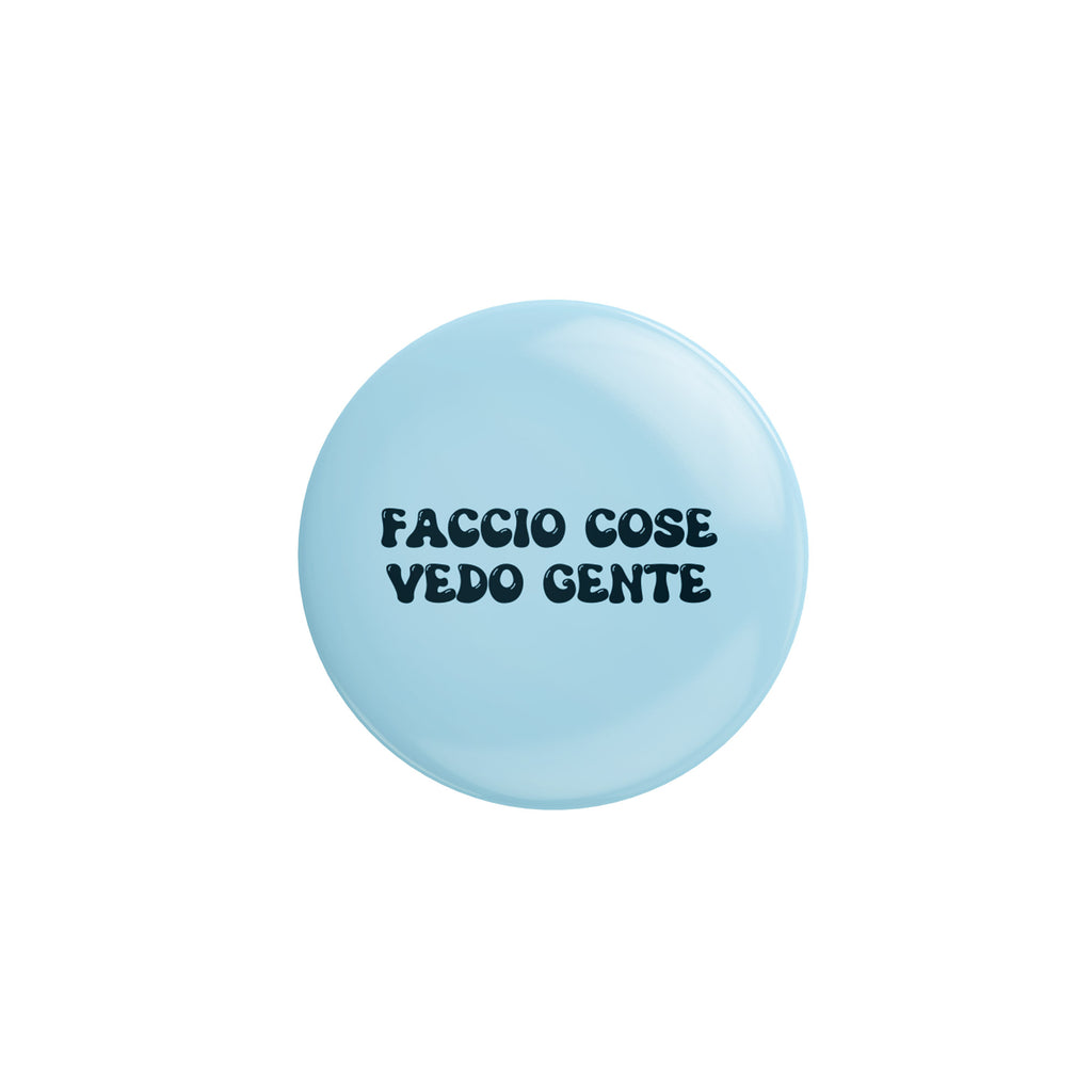 Spilla Pin - Faccio Cose Vedo Gente | Strillone Society
