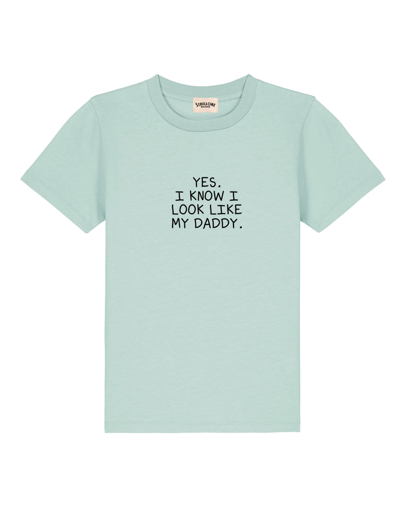 T-Shirt Kids Yes. I know I look like my daddy. Verde Salvia | Strillone Society