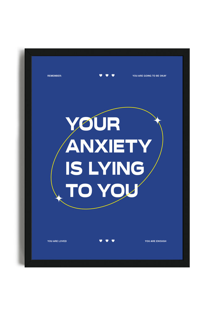 Your Anxiety is Lying to You Blu - Poster con cornice | Strillone Society