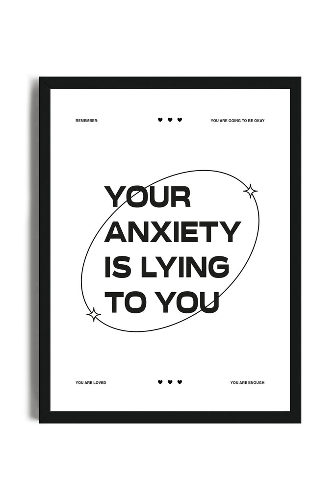 Your Anxiety is Lying to You - Poster con cornice | Strillone Society