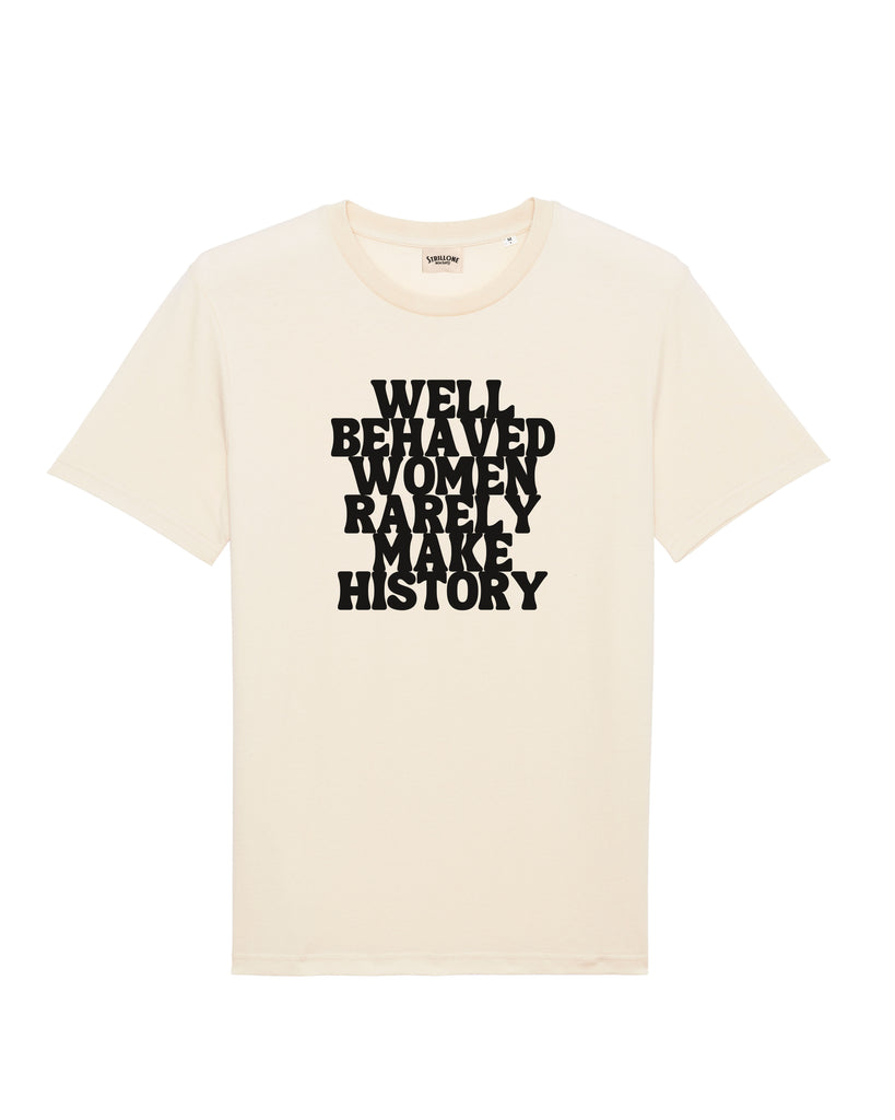 T-Shirt Well Behaved Women Rarely Make History cotone naturale